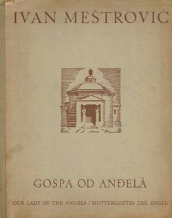 Gospa od Anđela / Our Lady of the Angels / Muttergottes der Angel