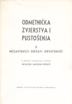 Odmetnička zvjerstva i pustošenja u Nezavisnoj Državi Hrvatskoj (pretisak iz 1942)