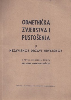 Odmetnička zvjerstva i pustošenja u Nezavisnoj Državi Hrvatskoj (pretisak iz 1942)