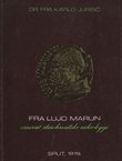 Fra Lujo Marun osnivač starohrvatske arheologije