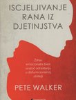 Iscjeljivanje rana iz djetinjstva. Zdrav emocionalni život unatoč odrastanju u disfunkcionalnoj obitelji