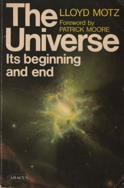 The Universe. Its Beginning and End