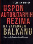 Uspon autoritarnih režima na zapadnom Balkanu. Novi pogled na jugoistok Europe