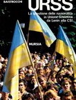 Ex-URSS. La questione delle nazionalita in Unione Sovetica da Lenin alla CSI