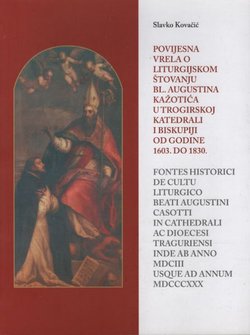 Povijesna vrela o liturgijskom štovanju bl. Augustina Kažotića u trogirskoj katedrali i biskupiji od godine 1603. do 1830.