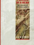 Pursued by a Bear. The Making of Eastern Europe