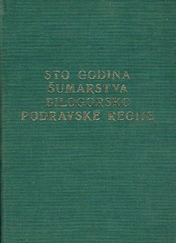 Sto godina šumarstva Bilogorsko-podravske regije