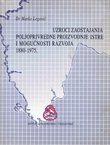 Uzroci zaostajanja poljoprivredne proizvodnje Istre i mogućnosti razvoja 1880-1975.