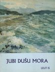 Jubi dušu mora. Nove skladbe nekoliko autora namjenjene klapama