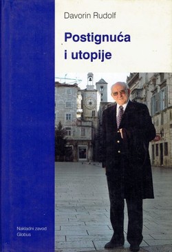 Postignuća i utopije. Članci, razgovori, polemike, govori i pisma 1990.-2005.