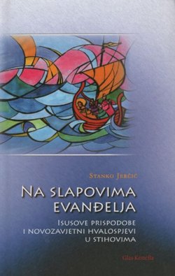 Na slapovima evanđelja. Isusove prispodobe i novozavjetni hvalospjevi u stihovima