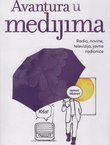 Avantura u medijima. Radio, novine, televizija, javne radionice