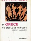 La vie quotidienne en Grece au siecle de Pericles