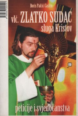 Vlč. Zlatko Sudac, sluga Kristov. Peticije i svjedočanstva