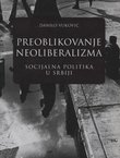 Preoblikovanje neoliberalizma. Socijalna politika u Srbiji