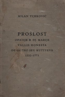 Prošlost opatije B. Dj. Marije Vallis Honesta de Gotho seu Kuttyeva 1232-1773