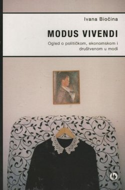 Modus vivendi. Ogled o političkom, ekonomskom i društvenom u modi