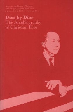 Dior by Dior. The Autobiography of Christian Dior