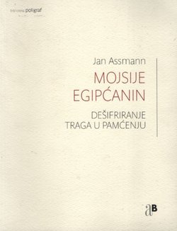 Mojsije Egipćanin. Dešifriranje traga u pamćenju