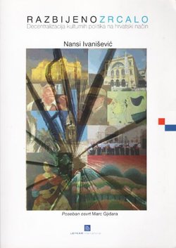 Razbijeno zrcalo. Decentralizacija kulturnih politika na hrvatski način. Poseban osvrt Marc Gjidara