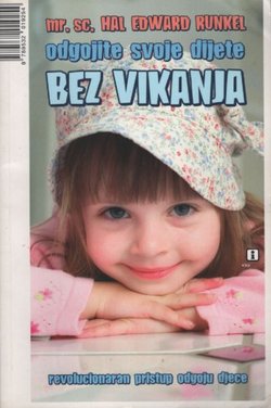 Odgojite svoje dijete bez vikanja. Revolucionarni pristup odgoju djece