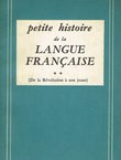 Petite histoire de la langue francaise II. De la Revolution a nos jours