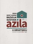 Prvih deset godina razvoja sustava azila u Hrvatskoj (s osvrtom na sustave azila u regiji)