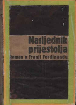Nasljednik prijestolja. Roman o Franji Ferdinandu