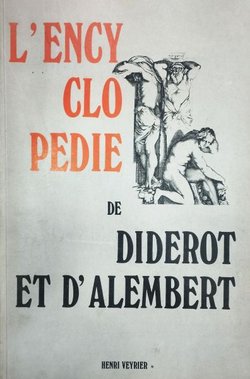 L'encyclopédie de Diderot et D'Alembert. Recueil de planches sur les sciences, les arts libéraux et les arts mécaniques avec leur explication