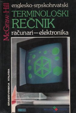 McGraw-Hill englesko-srpskohrvatski terminološki rečnik. Računari - elektronika