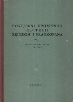 Povijesni spomenici obitelji Zrinskih i Frankopana I. Popisi i procjena dobara (1672-1673)