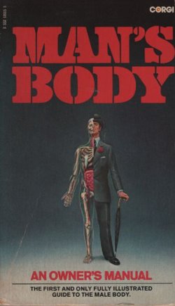 Man's Body. An Owner's Manual
