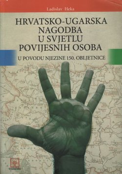 Hrvatsko-ugarska nagodba u svjetlu povijesnih osoba u povodu njezine 150. obljetnice