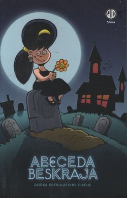 Abeceda beskraja. Zbirka spekulativne fikcije