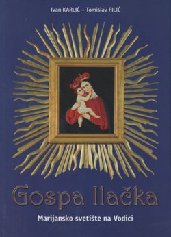 Gospa Ilačka. Marijansko svetište na Vodici