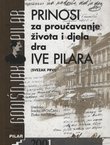 Prinosi za proučavanje života i djela dra. Ive Pilara I.