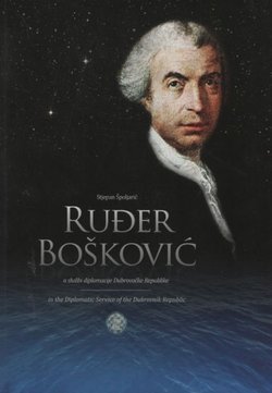 Ruđer Bošković u službi diplomacije Dubrovačke Republike / Ruđer Bošković in the Diplomatic Service of the Dubrovnik Republic