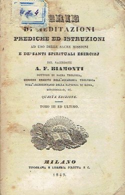 Serie di meditazioni, prediche ed istruzioni ad uso delle sacre missioni e dei santi spirituali esercizj III. (4.ed.)