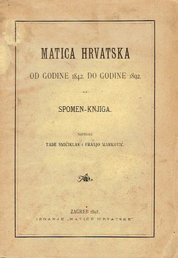 Matica hrvatska od godine 1842. do godine 1892. Spomen knjiga