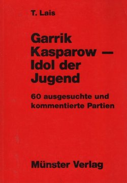 Garrik Kasparow - Idol der Jugend. 60 ausgesuchte und kommentierte Partien