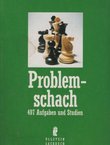 Problemschach. 407 Aufgaben und Studien