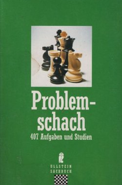 Problemschach. 407 Aufgaben und Studien