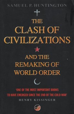The Clash of Civilizations and the Remaking of World Order