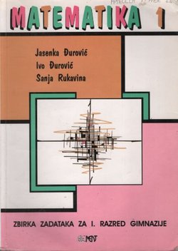 Matematika 1. Zbirka zadataka za I. razred gimnazije