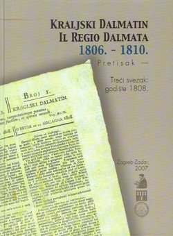 Kraljski Dalmatin / Il Regio Dalmata 1806.-1810 III. godište 1808. (pretisak)
