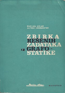 Zbirka rešenih zadataka iz grafostatike (3.izd.)