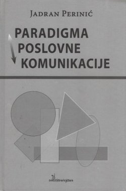 Paradigma poslovne komunikacije. Teorijski aspekti, stanja i perspektive
