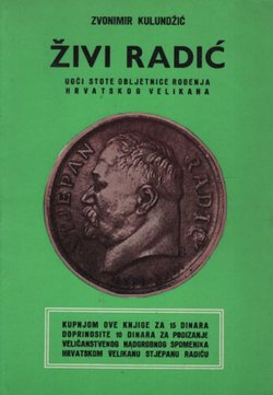 Živi Radić. Uoči stote obljetnice rođenja hrvatskog velikana