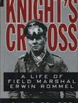 Knight's Cross. A Life of Field Marshal Erwin Rommel