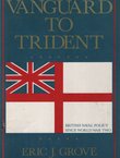 Vanguard to Trident. British Naval Policy since World War II.